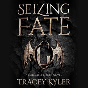 Seizing Fate  A Gargoyle Order Nove..., Tracey Kyler
