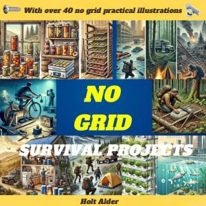 No Grid Survival Projects, Holt Alder