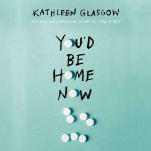 Youd Be Home Now, Kathleen Glasgow