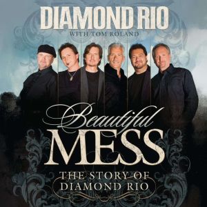 Beautiful Mess: The Story of Diamond Rio