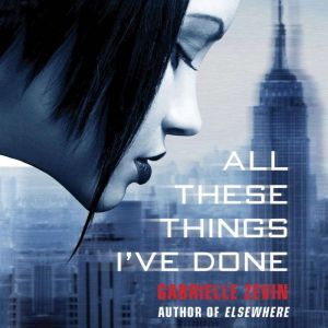 All These Things Ive Done, Gabrielle Zevin