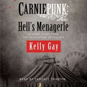 Carniepunk Hells Menagerie, Kelly Gay