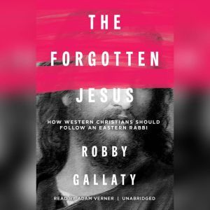 The Forgotten Jesus, Robby Gallaty