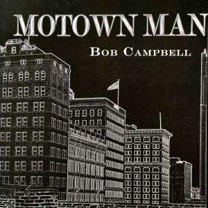 Motown Man, Bob Campbell