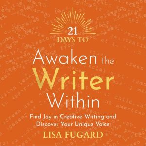 21 Days to Awaken the Writer Within, Lisa Fugard