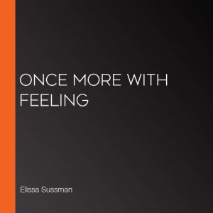 Once More with Feeling, Elissa Sussman