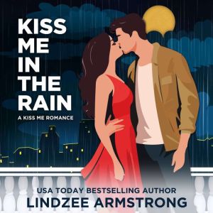 Kiss Me in the Rain: a second chance romantic suspense