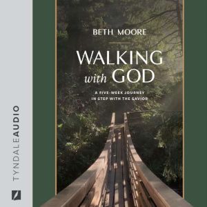 Walking with God: A Five-Week Journey in Step with the Savior