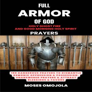 Full Armor Of God, Holy Ghost Fire An..., Moses Omojola