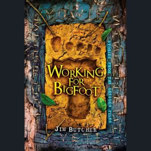 Working for Bigfoot, Jim Butcher