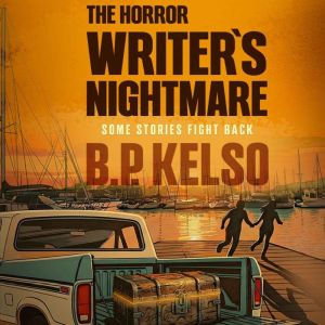 The Horror Writers Nightmare, B.P. Kelso