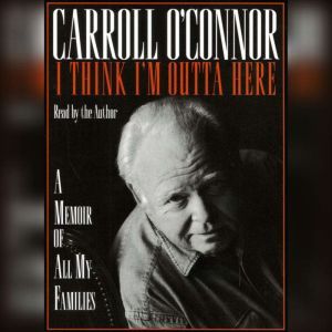 I Think Im Outta Here, Carroll Oconnor