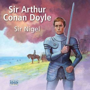 Sir Nigel, Sir Arthur Conan Doyle