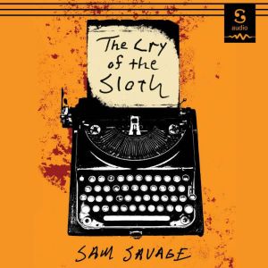 The Cry of the Sloth, Sam Savage