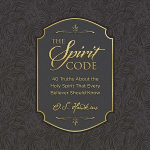The Spirit Code, O. S. Hawkins