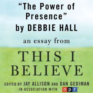 The Power of Presence, Debbie Hall
