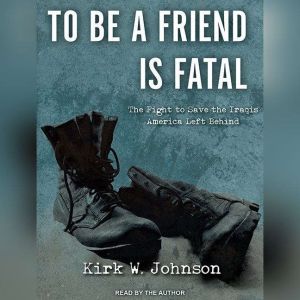 To Be a Friend Is Fatal, Kirk W. Johnson