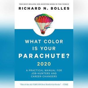 What Color is Your Parachute? 2020, Richard N. Bolles