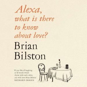 Alexa, What Is There to Know About Lo..., Brian Bilston