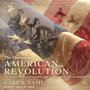 The Unknown American Revolution, Gary B. Nash