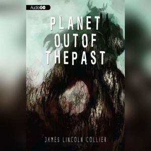 Planet out of the Past, James Lincoln Collier