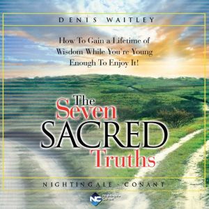 The Seven Sacred Truths, Denis Waitley