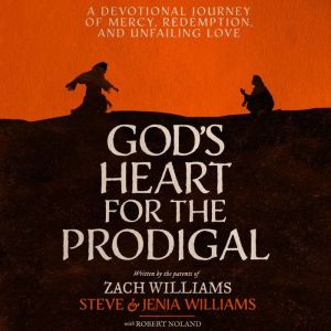 Gods Heart for the Prodigal, Zach Williams