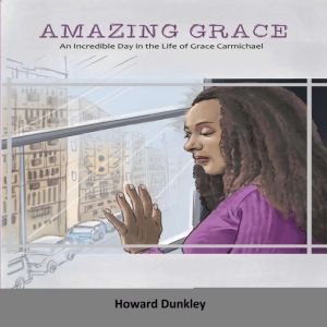 Amazing Grace An Incredible Day in t..., Howard Dunkley