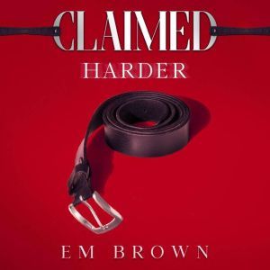 Claimed Harder, Em Brown