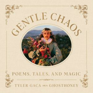 Gentle Chaos, Tyler Gaca