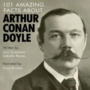 101 Amazing Facts about Arthur Conan ..., Jack Goldstein