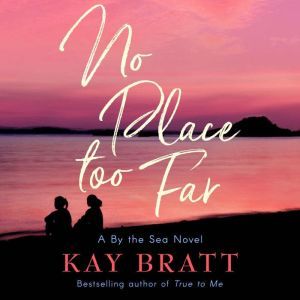 No Place Too Far, Kay Bratt