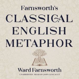 Farnsworths Classical English Metaph..., Ward Farnsworth