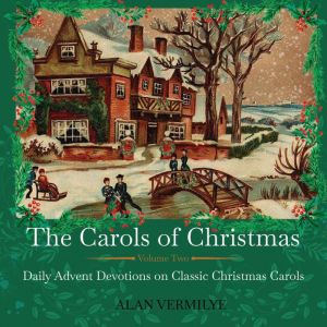 The Carols of Christmas Volume 2, Alan Vermilye