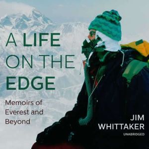 A Life on the Edge, Jim Whittaker