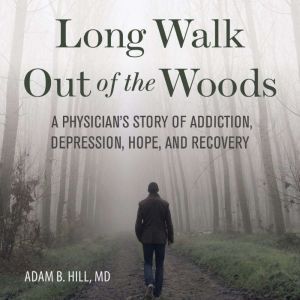 Long Walk Out of the Woods A Physici..., Adam B. Hill