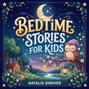 Bedtime Stories for Kids, Natalia Shriver