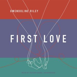 First Love, Gwendoline Riley