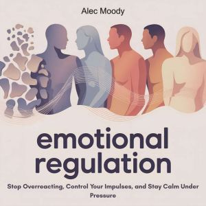 Emotional Regulation, Alec Moody