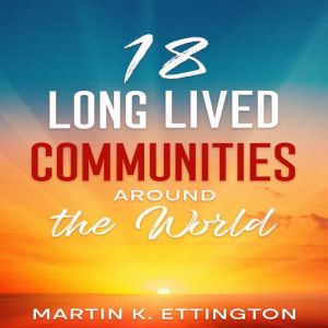18 Long Lived Communities around the ..., Martin K Ettington