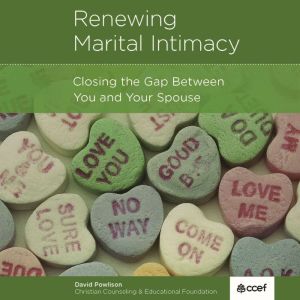 Renewing Marital Intimacy: Closing the Gap Between You and Your Spouse