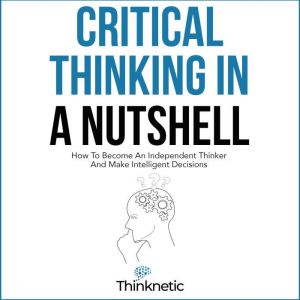 Critical Thinking in a Nutshell, Thinknetic