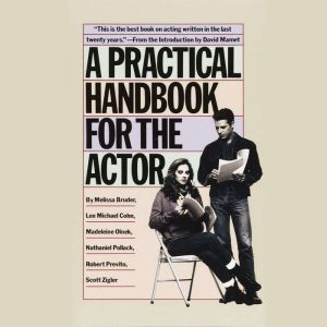 A Practical Handbook for the Actor, Melissa Bruder