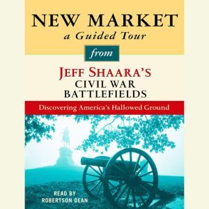 New Market A Guided Tour from Jeff S..., Jeff Shaara