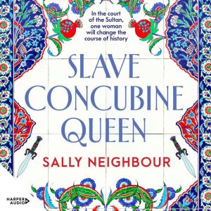 Slave Concubine Queen, Sally Neighbour