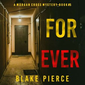 Forever (A Morgan Cross FBI Suspense ThrillerBook Five): Digitally narrated using a synthesized voice