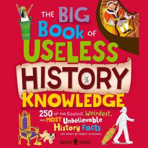 The Big Book of Useless History Knowl..., Neon Squid