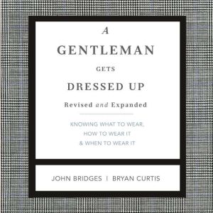 A Gentleman Gets Dressed Up Revised a..., John Bridges