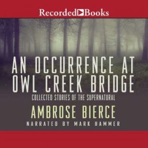 An Occurrence at Owl Creek Bridge by Ambrose Bierce