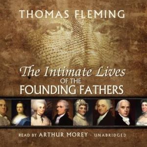 The Intimate Lives of the Founding Fa..., Thomas Fleming